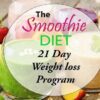 The Smoothie Weight loss plan: 21 Day Rapid Weight Loss Program